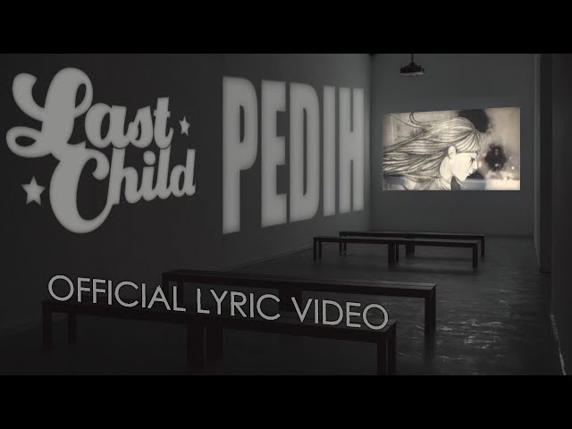 Last Child - Pedih (New) | Official Lyric Video class=