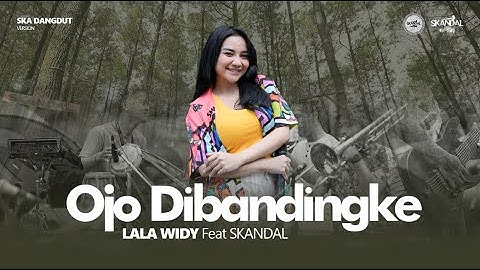 LALA WIDY feat. SKANDAL | OJO DIBANDINGKE | SKA DANGDUT VERSION