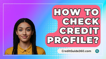 How To Check Credit Profile? - CreditGuide360.com
