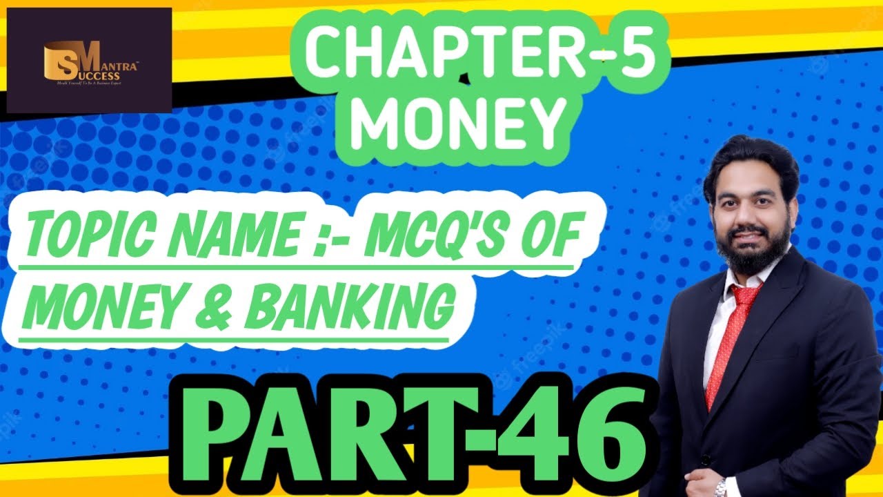MCQ'S OF MONEY AND BANKING UNIT6 MONEY AND BANKING CLASS12