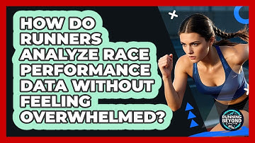 How Do Runners Analyze Race Performance Data Without Feeling Overwhelmed? - Running Beyond Limits