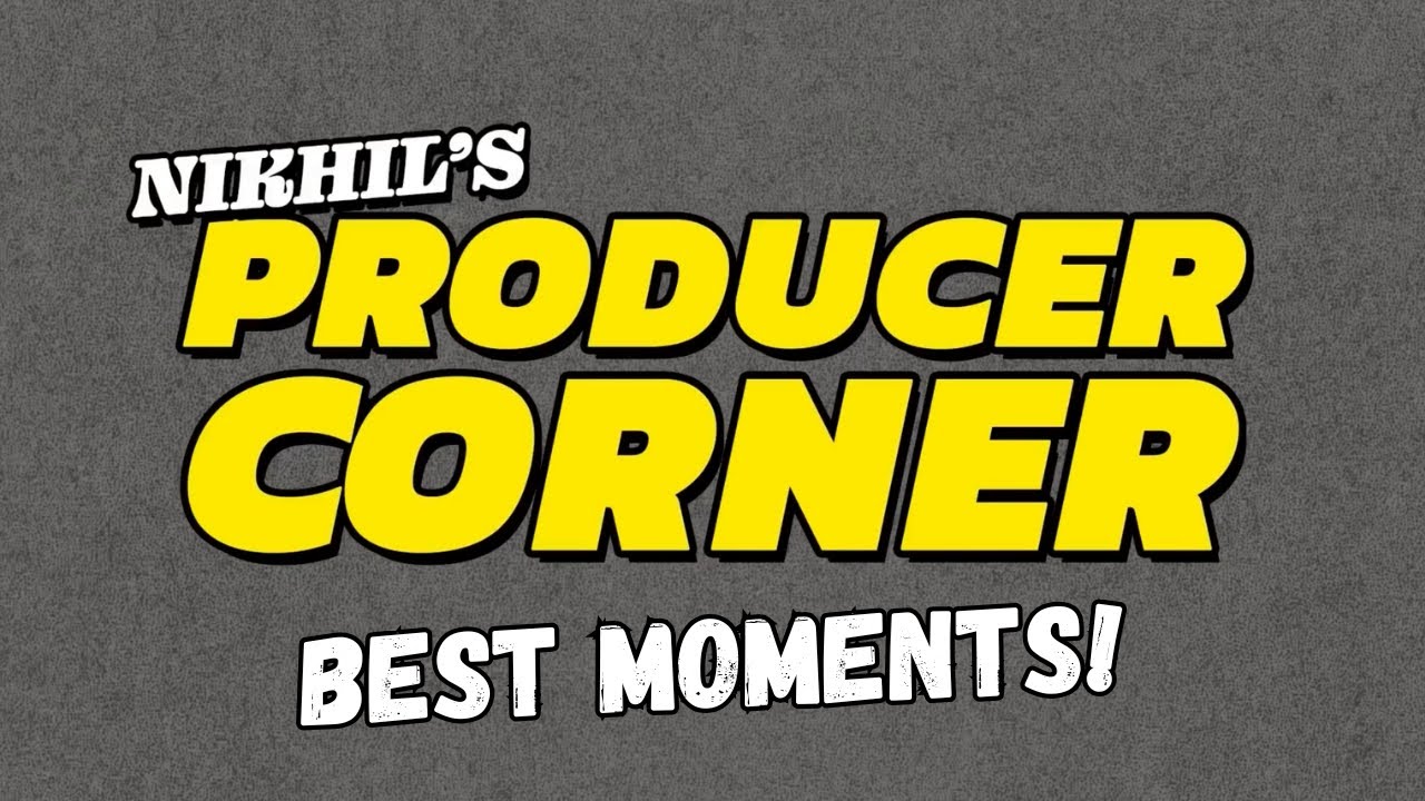 Nikhil's Producer Corner Best Moments (pt. 1)