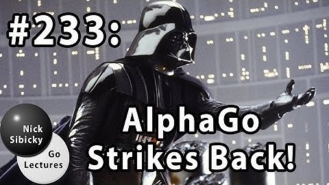 Nick Sibicky Go Lecture #233 -  Alpha Go Strikes Back!