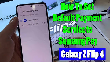 Samsung Galaxy Z Flip 4: How to Set Default Payment Service to Samsung Pay