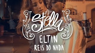 Eltin e Reis do Nada - Stella (Clipe Oficial) chords