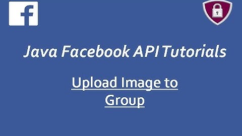 Facebook Graph API Tutorials in Java # 23 | upload images to Facebook Group