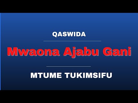 Qaswida Mwaona Ajabu Gani Mtume Tukimsifu Qaswida Nzuri Ya Kiswahili