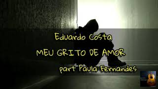 Eduardo Costa- Meu Grito De Amor part Paula Fernandes (LETRA)