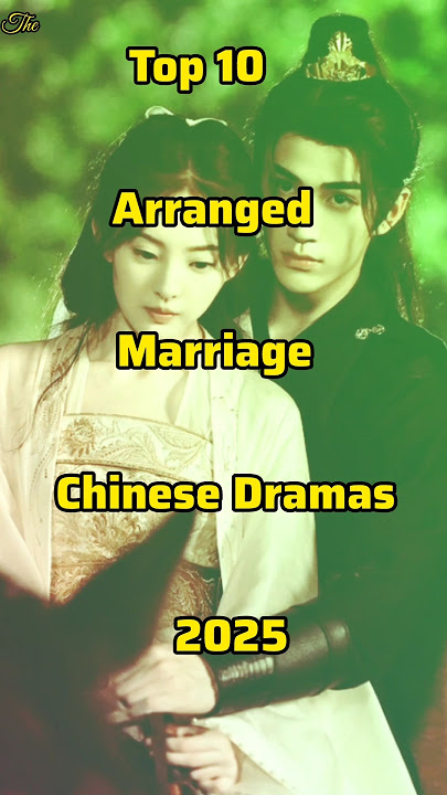 Top 10 Arranged Marriage Chinese Dramas 2025 #chinesedrama #shorts #top10 #ytshorts