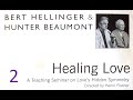 Bert Hellinger & Hunter Beaumont - Healing Love, Vol 2, A Teaching Seminar on Love's Hidden Symmetry