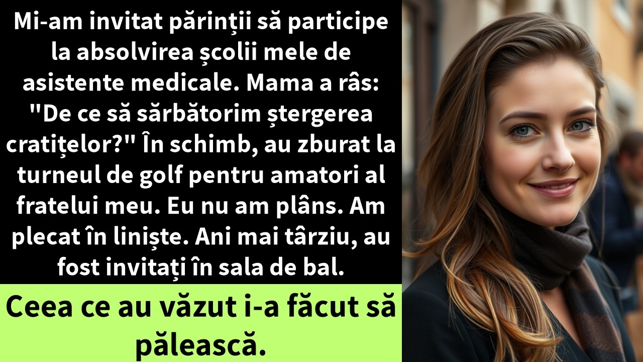Mi-am invitat părinții să participe la absolvirea școlii mele de asistente medicale. Mama a râs: