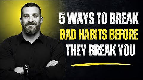 5 Ways to Break Bad Habits Before They Break You | Dr. Andrew Huberman