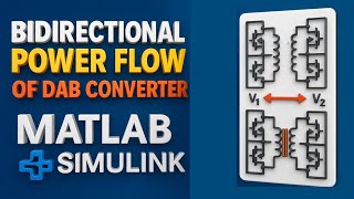 Bidirectional Power Flow of DAB Converter | MATLAB Simulink