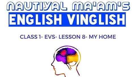 CLASS 1- EVS- LESSON 8 - MY HOME