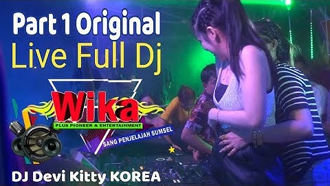 part 1 Original Live Full DJ Devi Kitty KOREA WIKA SANG PENJELAJAH sumsel