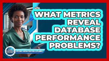 What Metrics Reveal Database Performance Problems?