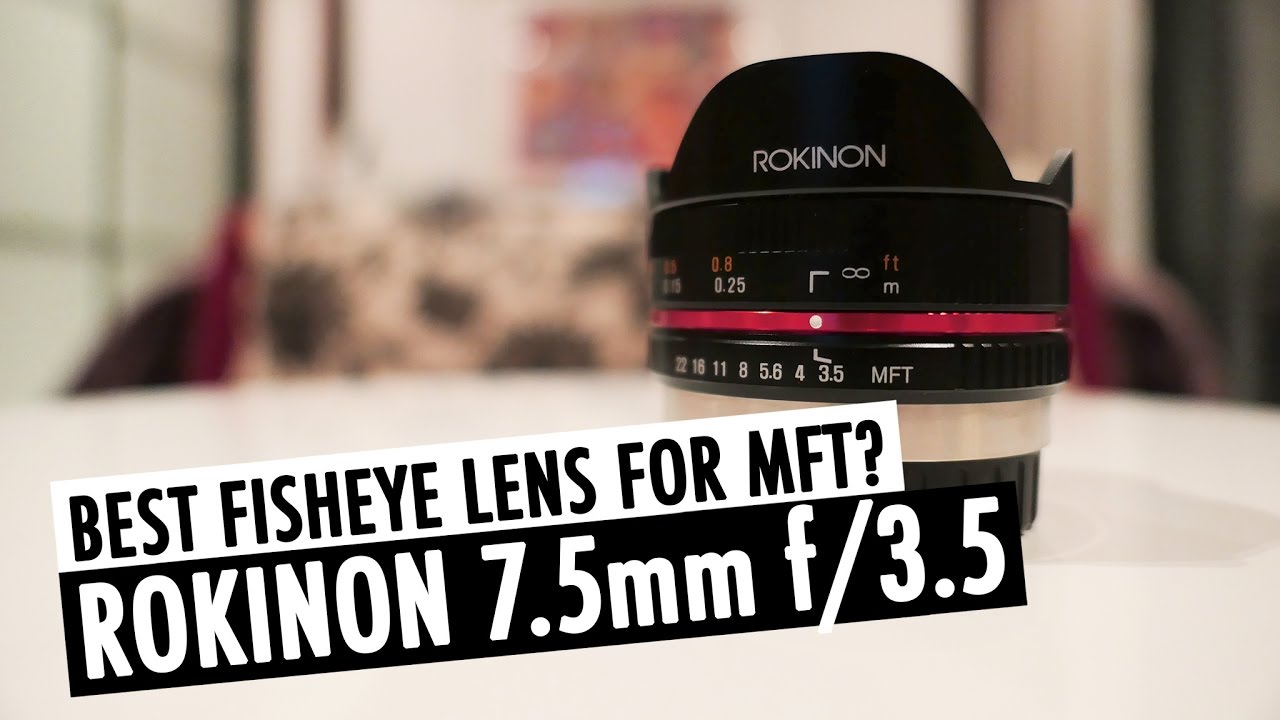 Review Best Fisheye Lens For Micro Four Thirds Samyang Rokinon 7 5mm F 3 5 Rehaalev Youtube