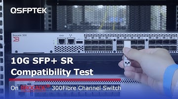 10G SFP+ SR Compatibility Test on  Brocade 300Fibre Channel Network Switch