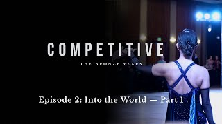 Episode 2 — Full Episode | COMPETITIVE: Into the World — Part 1