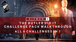 HITMAN 2 | The Butler Did it Challenge Pack Complete Walkthrough | 6 Challenges in 1 | Isle of Sgail