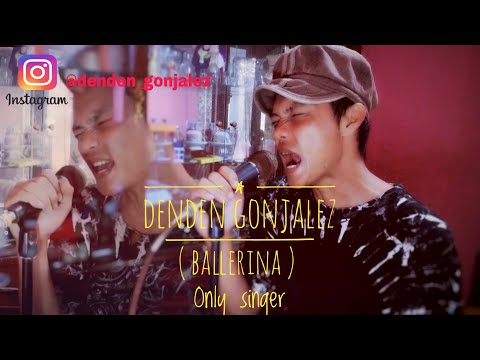 Denden gonjalez ( Ballerina ) - Only singer