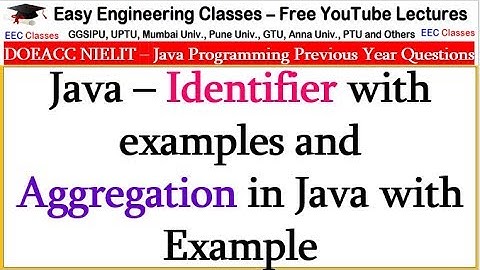 Java – Identifier and Aggregation in Java with Example - DOEACC NIELIT , Interview Tips