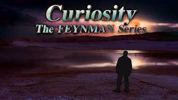 Richard Feynman | Curiosity (The Feynman Series 2019)