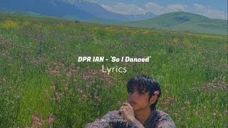 Download Lagu DPR IAN - 'So I Danced' Lyrics MP3