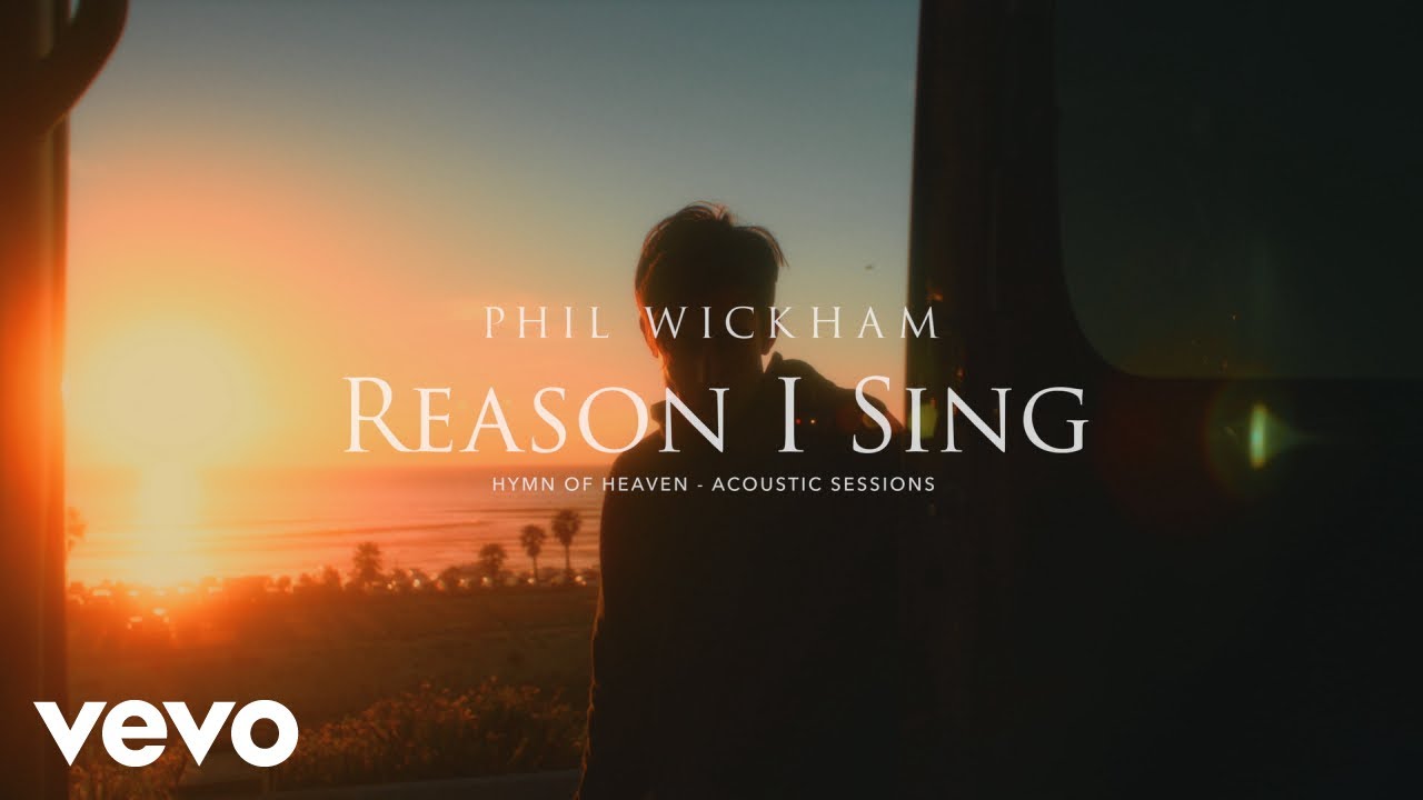 Phil Wickham   Reason I Sing Acoustic Sessions Official Lyric Video