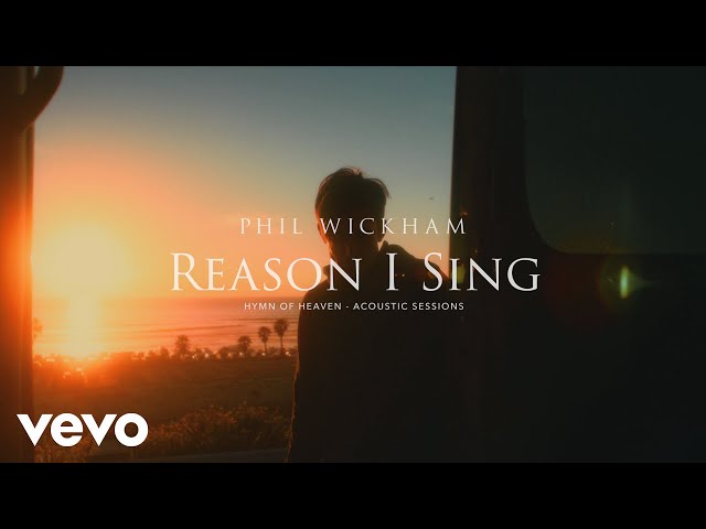 Phil Wickham - Reason I Sing