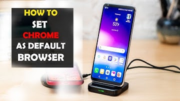 How To Set Google Chrome as Default Browser on Android Phone