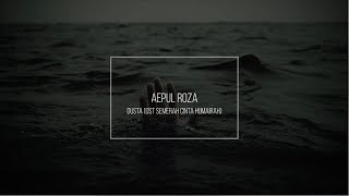 Aepul Roza -Dusta (OST Semerah Cinta Humairah). chords