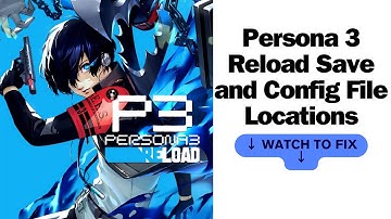 Persona 3 Reload Save and Config File Locations Game Pass/Windows