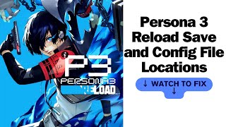 Persona 3 Reload Save and Config File Locations Game Pass/Windows
