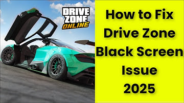 How to Fix Drive Zone Game Black Screen Issue 2025