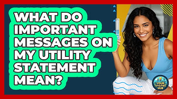 What Do Important Messages On My Utility Statement Mean?
