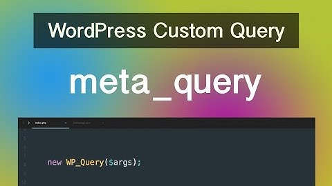 WordPress Custom Query - Part 05 - meta_query
