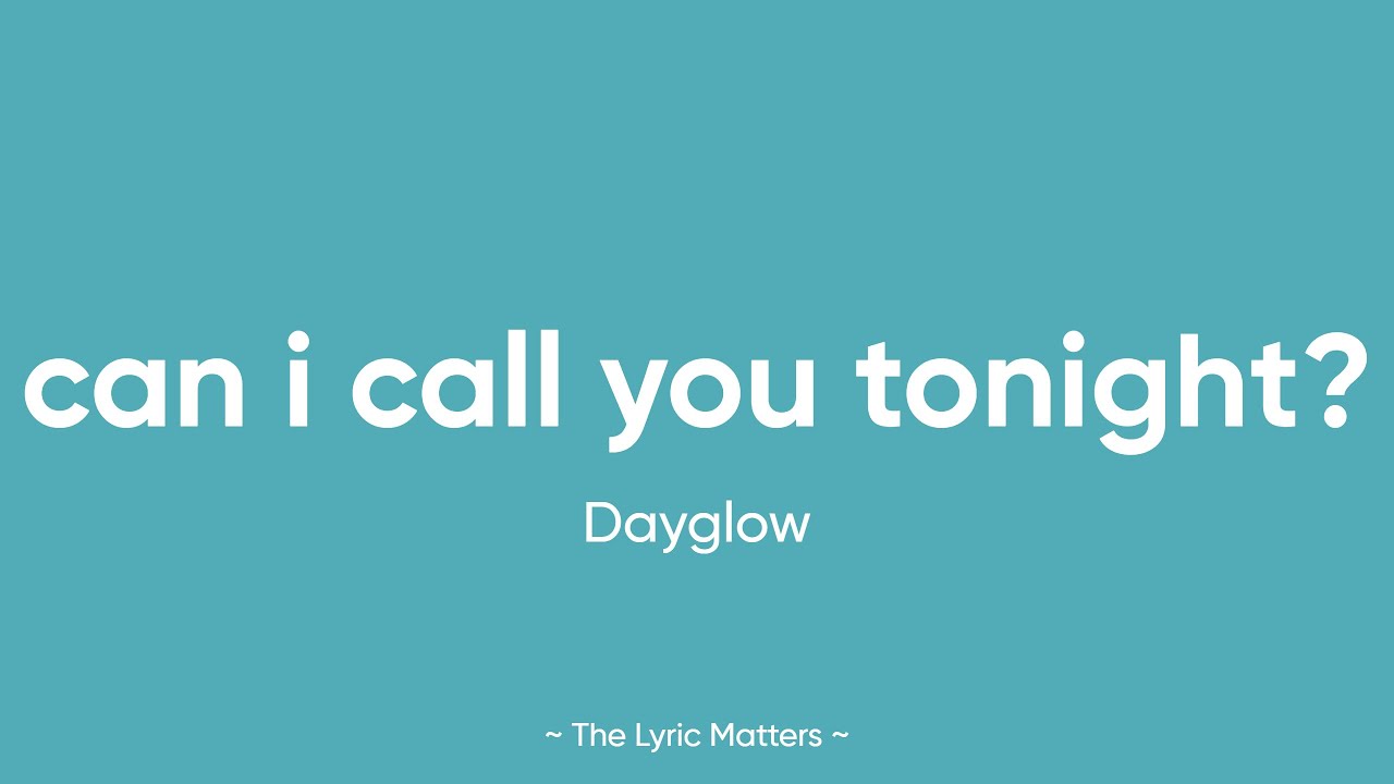 Dayglow – Can I Call You Tonight? Lyrics