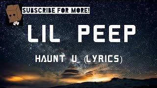 Lil Peep - Haunt U (Lyrics)