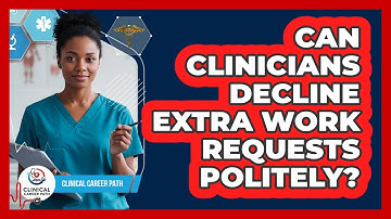 Can Clinicians Decline Extra Work Requests Politely?