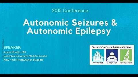 Autonomic Seizures & Autonomic Epilepsy - Dr. James Riviello