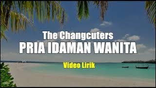 PRIA IDAMAN WANITA - THE CHANGCUTERS VIDIO LIRIK