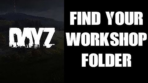 How To Find & Display Hidden DayZ Workshop !Workshop Mod Folder On Windows PC