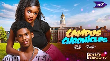 CAMPUS CHRONICLES - EPISODE 7  KELVIN EZIKE PETER KOMBA