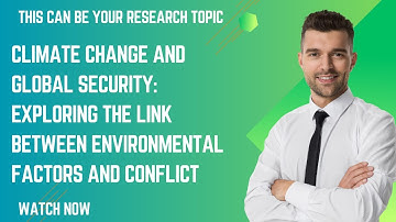 Climate Change and Global Security: Exploring the Link between Environmental Factors and Conflict