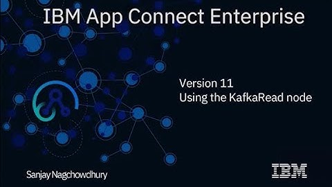 IBM App Connect Enterprise V11 -  Using the KafkaRead node