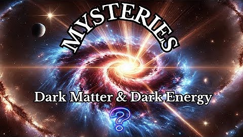 Dark Matter & Dark Energy: The Greatest Mysteries of the Universe Unveiled!