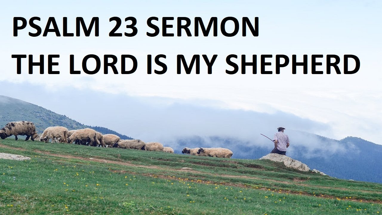 2 June 2023 PSALM 23 THE LORD IS MY SHEPHERD 2 June 2023 PSALM 23 THE LORD IS MY SHEPHERD