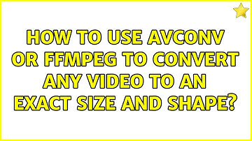 How to use avconv or ffmpeg to convert any video to an exact size and shape?
