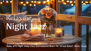 Night Jazz  Relaxing Saxophone Jazz in Cozy Ambience for Deep Sleep  Tender Jazz Music